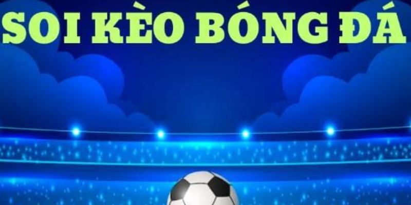Cách phân tích tỷ lệ soi kèo bóng đá hiệu quả